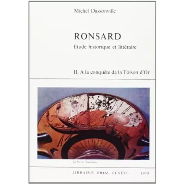 Ronsard : ÉTude Historique Et LittéRaire - Ii. À La ConquêTe De La Toison D'or - Michel Dassonville-image