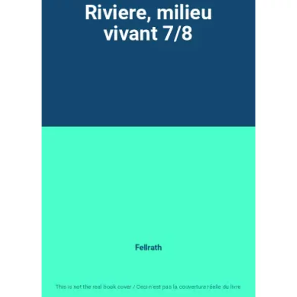 Riviere, milieu vivant 7/8 - Fellrath