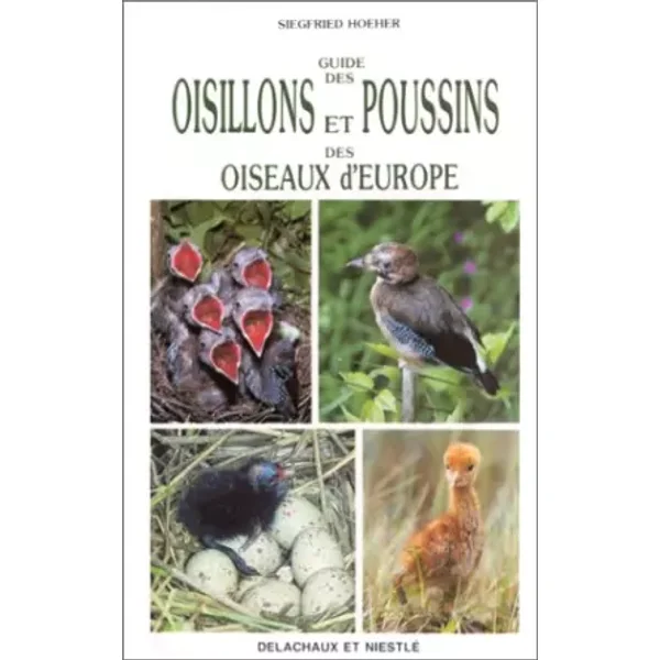 Guide des oisillons et poussins des oiseaux d'europe - Siegfried Hoeher