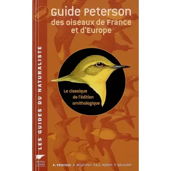 Guide Peterson des oiseaux de France et d'Europe : Le classique de l'édition ornithologique - Roger Peterson, Guy Mountfort, P-A-D Hollom, Paul Géroudet