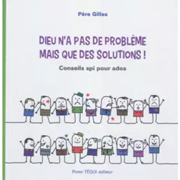 Dieu N'a Pas De ProblèMe Mais Que Des Solutions ! : Conseils Spi Pour Ados - PèRe Gilles-image