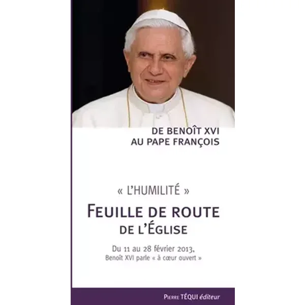 'L'Humilité' - Une feuille de route pour l'église - du 11 au 28 février 2013 - Benoît XVI