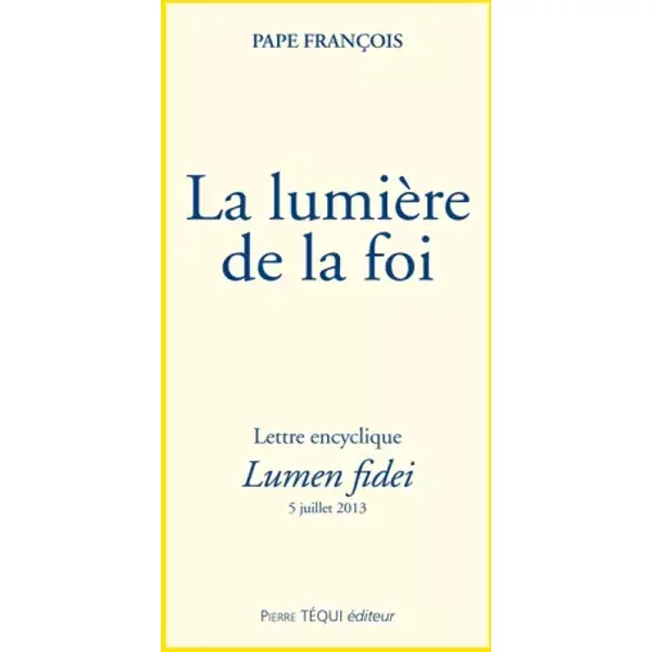 La LumièRe De La Foi - Lumen Fidei - Pape FrançOis-image