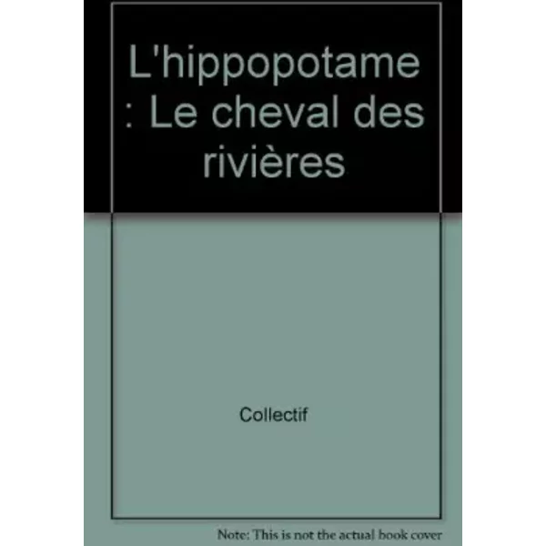 L'hippopotame : Le Cheval Des RivièRes - Collectif-image