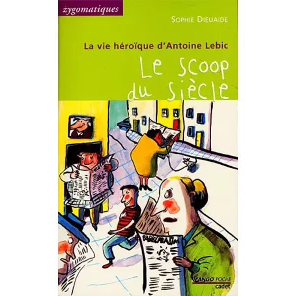 La Vie HéRoïQue D'antoine Lebic : Le Scoop Du SièCle - Sophie Dieuaide-image