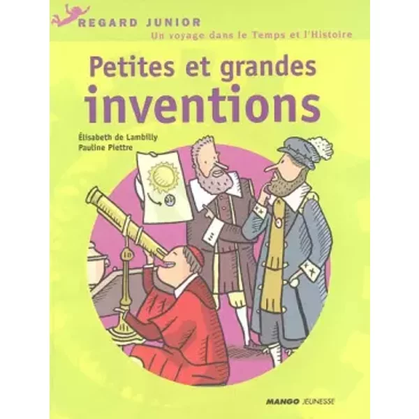 Petites Et Grandes Inventions : Un Voyage Dans Le Temps Et Dans L'histoire - Elisabeth De Lambilly-image