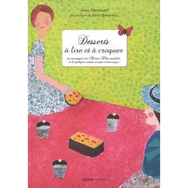 Desserts à Lire Et à Croquer : En Compagnie Des Petites Filles ModèLes Et De Quelques Autres Un Peu Moins Sages - Anne Martinetti, ValéRie Belmokhtar-image