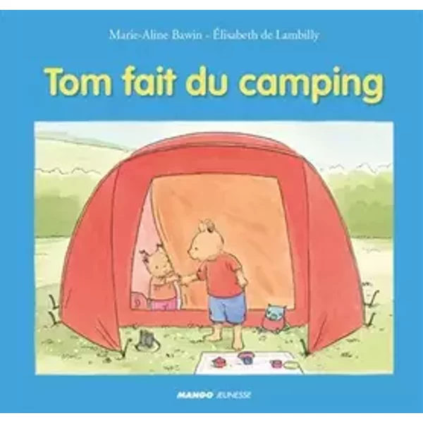 TOM FAIT DU CAMPING - Elisabeth de Lambilly, Marie-Aline Bawin