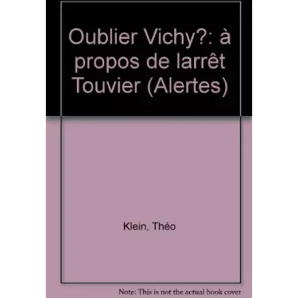 Oublier Vichy : A propos de l'arrêt Touvier - Théo Klein
