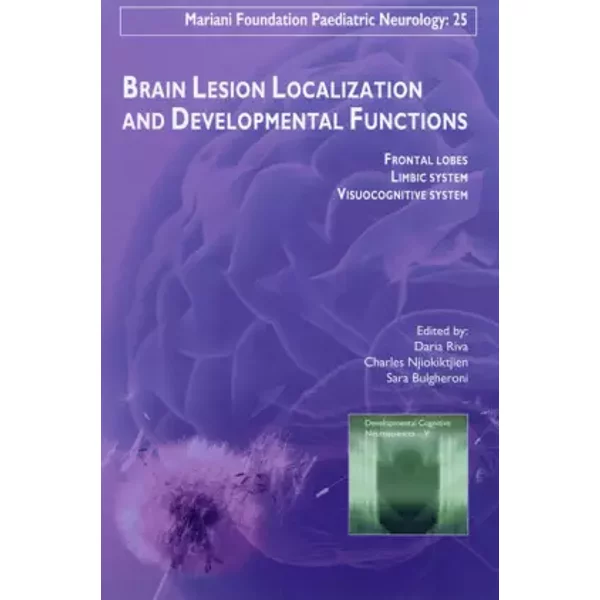 Brain lesion localization and developmental functions - frontal lobes - limbic system - Visuocognitive system. - Daria Riva, Sara Bulgheroni, Charles Njiokiktjien