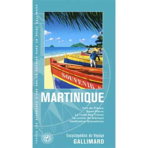Martinique: Fort-de-France, Saint-Pierre, la route des Traces, le rocher du Diamant, destination Grenadines - Collectifs