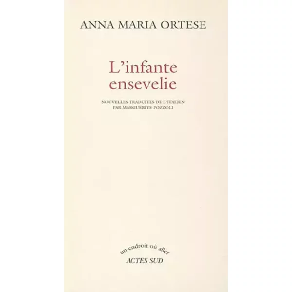 L'infante Ensevelie - Anna-Maria Ortese, Marguerite Pozzoli-image