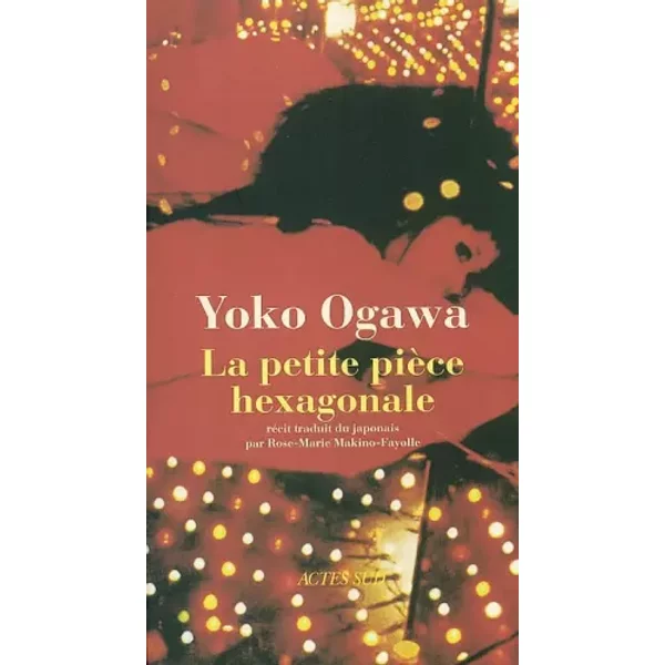 La Petite PièCe Hexagonale - Yoko Ogawa, Rose-Marie Makino-Fayolle-image