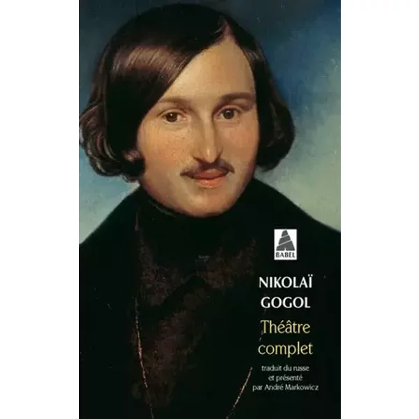 Theatre complet babel n°777 - Nikolaï Gogol, André Markowicz