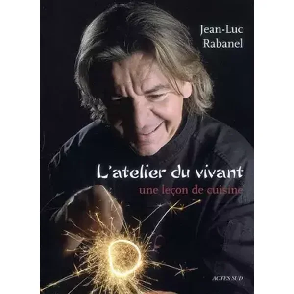 L'atelier du vivant - Jean-Luc Rabanel