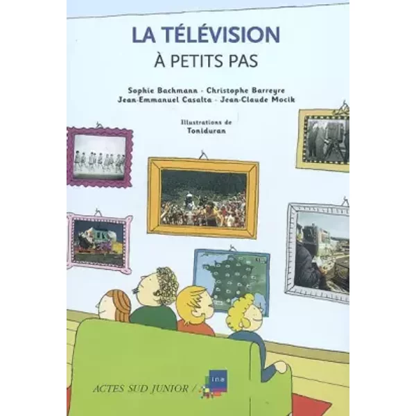 La TéLéVision à Petits Pas - Sophie Bachmann, Christophe Barreyre, Jean-Emmanuel Casalta, Jean-Claude Mocik Et Collectif-image