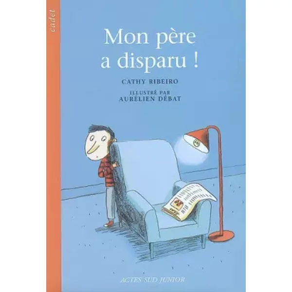 Mon PèRe A Disparu ! - Cathy Ribeiro, AuréLien DéBat-image