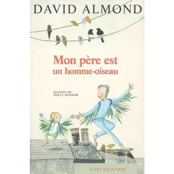 Mon PèRe Est Un Homme-Oiseau - David Almond, Polly Dunbar-image
