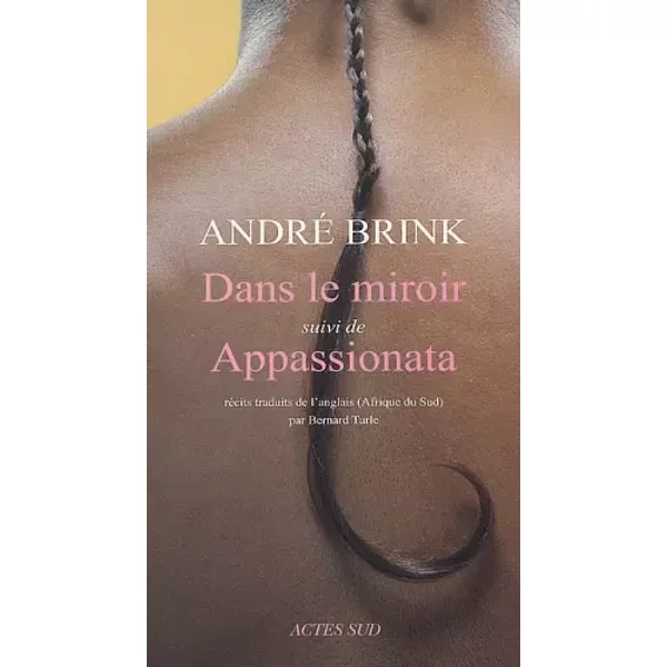 Dans Le Miroir : Suivi De Appassionata - André Brink, Bernard Turle-image