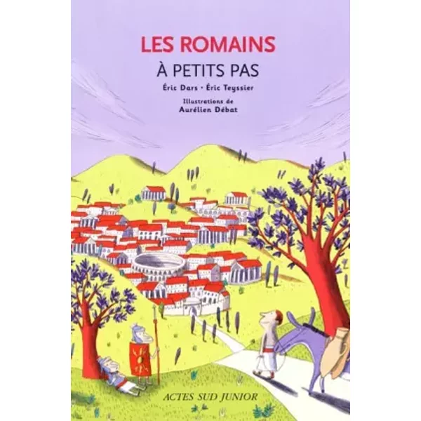 Les Romains : A Petits Pas - Eric Teyssier, Eric Dars, AuréLien DéBat-image