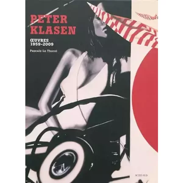 Peter Klasen: Oeuvres 1959 - 2009 - Pascale Le Thorel