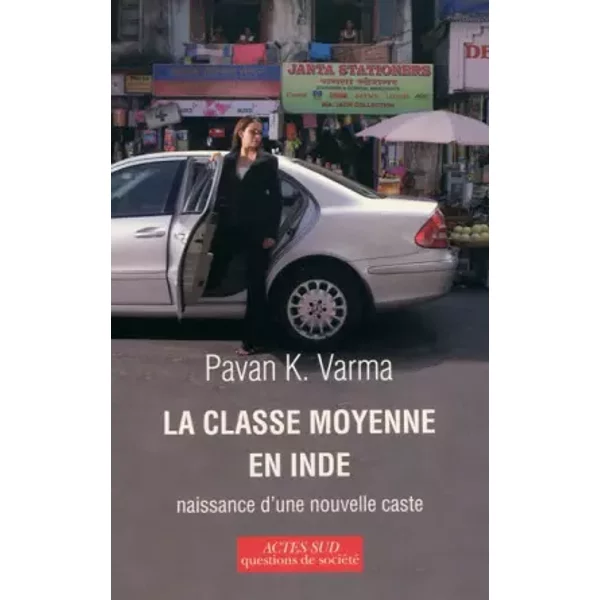 La classe moyenne en Inde : Naissance d'une nouvelle caste - Pawan K. Varma, Eric Auzoux