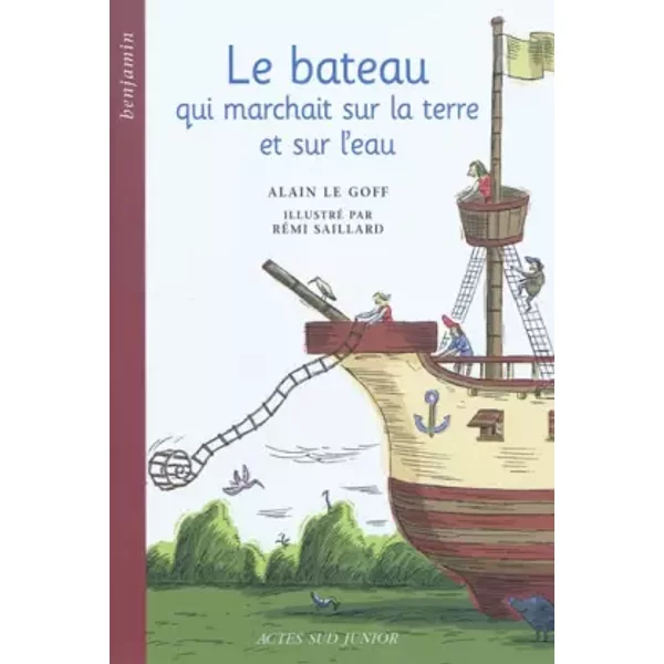 Le Bateau Qui Marchait Sur La Terre Et Sur L'eau : Un Conte Des CôTes De Bretagne - Alain Le Goff Et RéMi Saillard-image