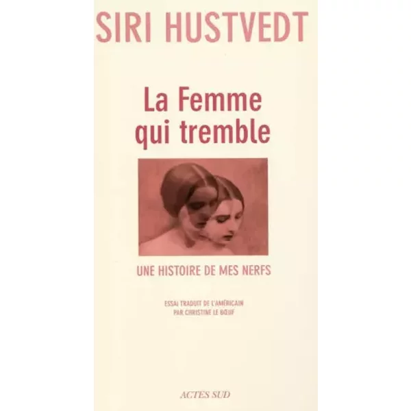 La Femme Qui Tremble : Une Histoire De Mes Nerfs - Siri Hustvedt Et Christine Le Boeuf-image