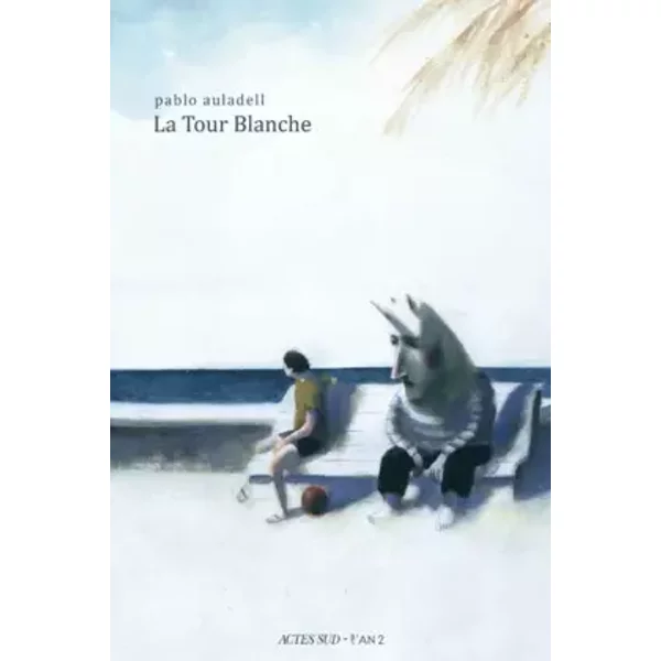 La Tour Blanche: Le Livre Des éTéS - Pablo Auladell, BenoîT Mitaine-image