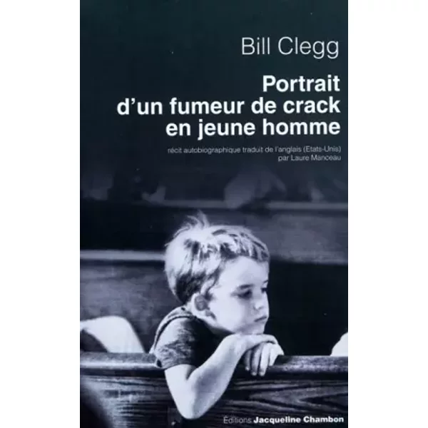Portrait D'un Fumeur De Crack En Jeune Homme - Bill Clegg, Laure Manceau-image