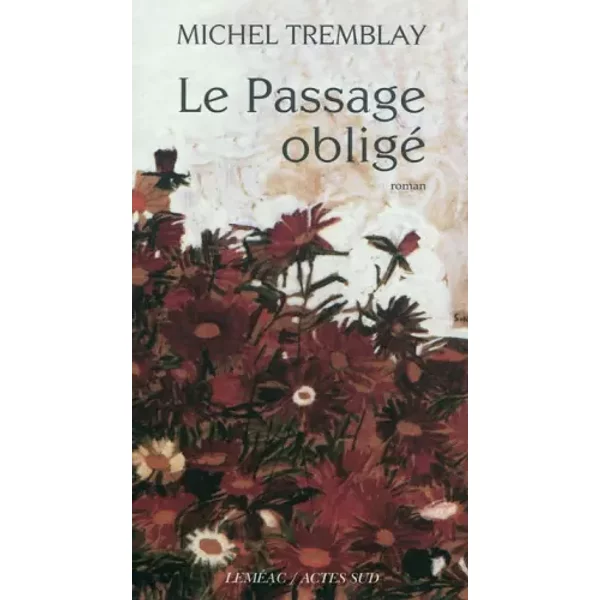 La Diaspora Des Desrosiers, Tome 4 : Le Passage Obligé - Michel Tremblay-image