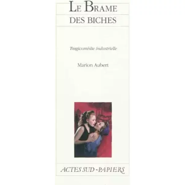 Le Brame des biches: Tragicomédie industrielle - Marion Aubert