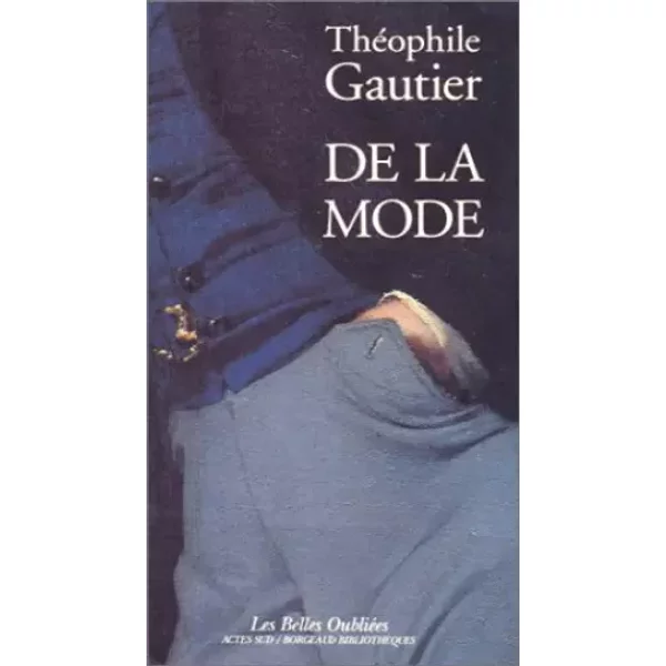 De la mode: - LES BELLES OUBLIEES - Théophile Gautier