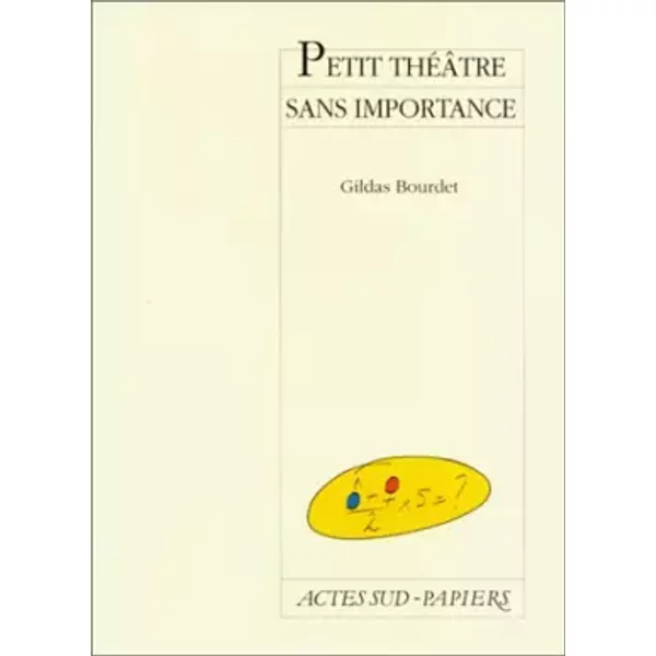 Petit Theatre Sans Importance - Gildas Bourdet