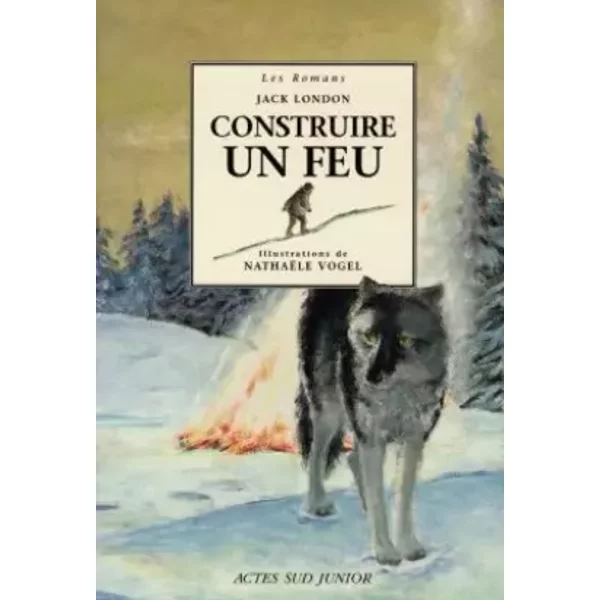 Construire Un Feu - Jack London, NathaëLe Vogel, Christine Le Boeuf-image