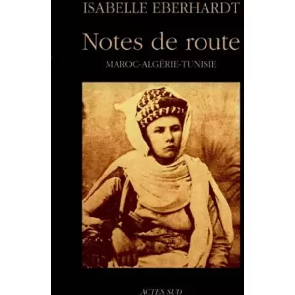 Notes De Route : Maroc, AlgéRie, Tunisie - Isabelle Eberhardt, Jean-Marc Durou-image
