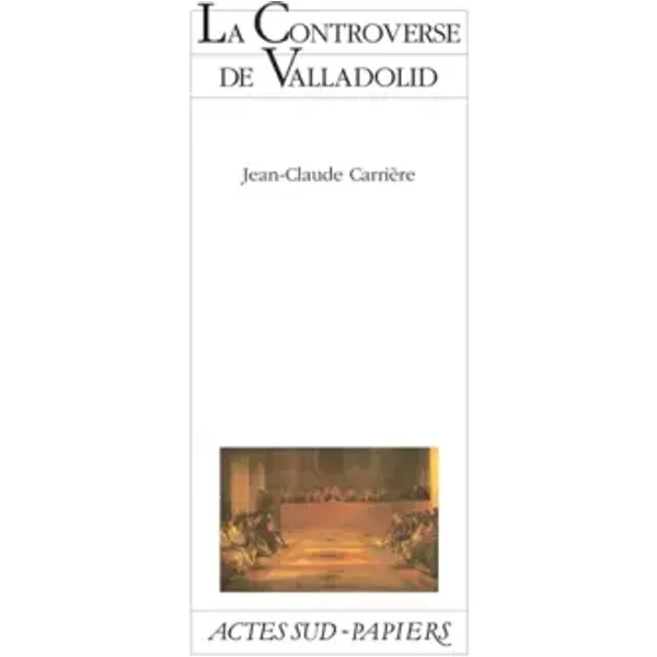 La controverse de Valladolid - Jean-Claude Carrière
