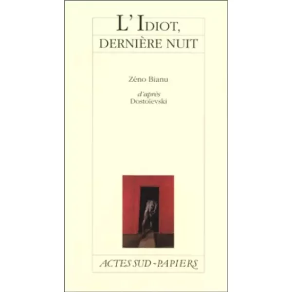 L'Idiot : Dernière Nuit - Fedor Mikhaïlovitch Dostoïevski, Zéno Bianu