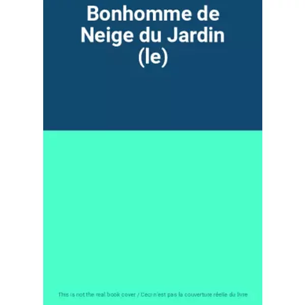 Bonhomme de Neige du Jardin (le)