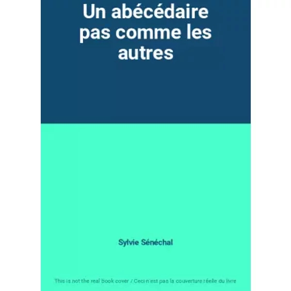 Un AbéCéDaire Pas Comme Les Autres - Sylvie SéNéChal-image