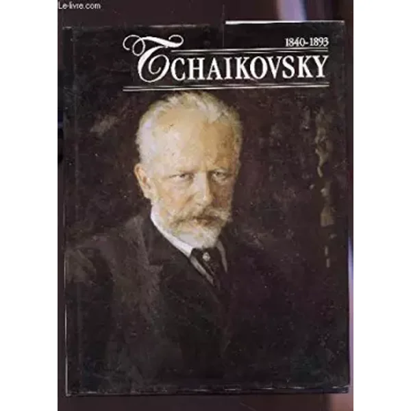 Tchaikovsky : 1840-1893 - Jeroen Koolbergen, Mona de Pracontal