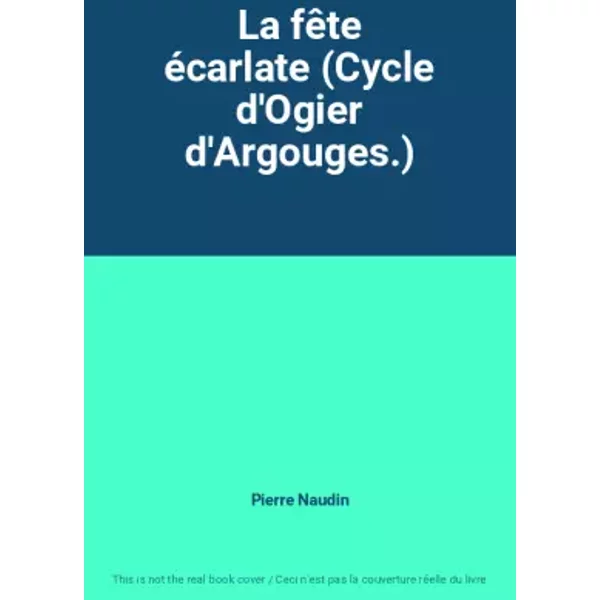 La FêTe éCarlate (Cycle D'ogier D'argouges.) - Pierre Naudin-image