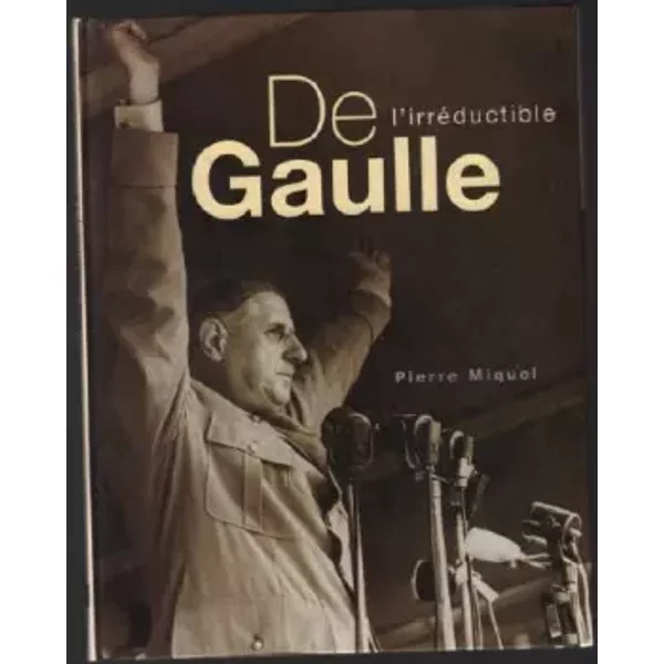 De Gaulle, L'irréDuctible - Pierre Miquel-image