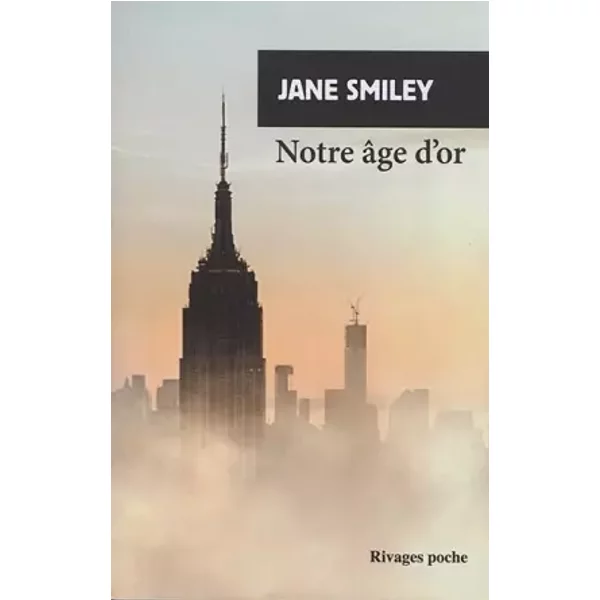 Notre âge d'or: Un siècle américain III - Jane Smiley, Carine Chichereau