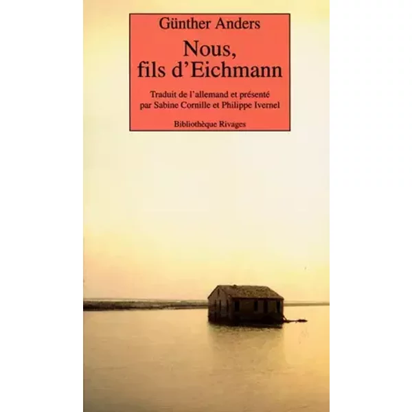 Nous, fils d'Eichmann : lettre ouverte à Claude Eichmann - Günther Anders