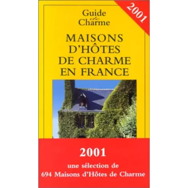 Maisons D'hôTes De Charme En France 2001 : Bed And Breakfast à La FrançAise - Collectif-image