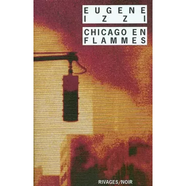 Chicago En Flammes - EugèNe Izzi, Jean Esch-image