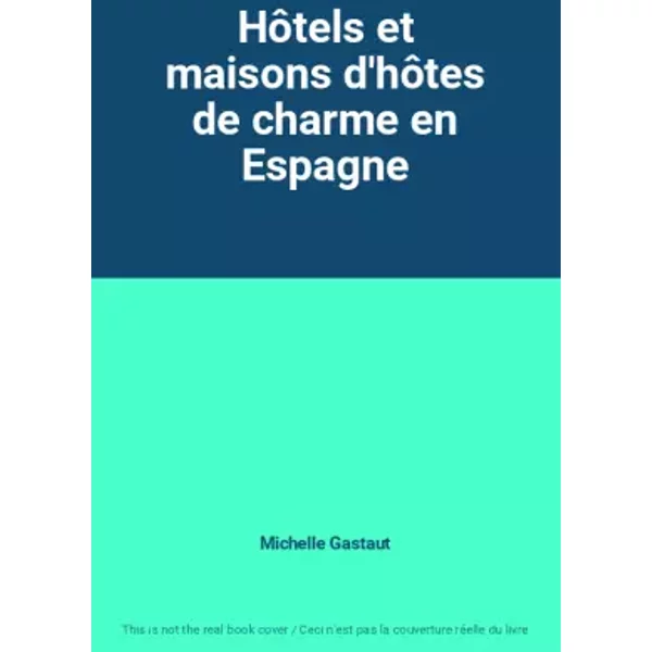 Hôtels et maisons d'hôtes de charme en Espagne - Michelle Gastaut