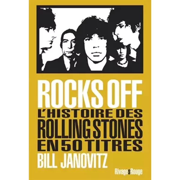 Rocks Off: L'histoire des Rolling Stones en 50 titres - Bill Janovitz