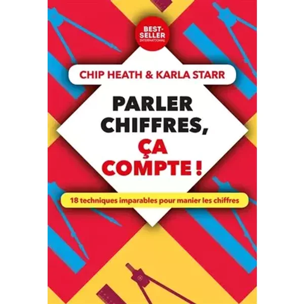 Parler chiffres, ça compte !: 18 techniques imparables pour manier les chiffres - Chip Heath, Karla Starr